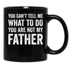 Can'T Tell You Are Not My Father Black Coffee Mug - Black