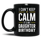 Cant Keep Calm - Celebrating My Daughters Birthday Black Coffee Mug