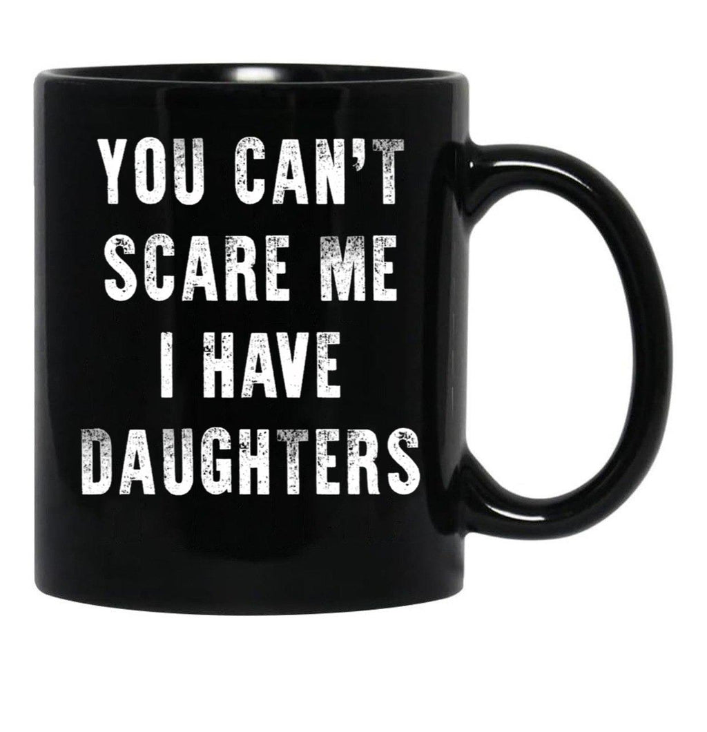 Cant Scare Me Fathers Day Gift For Dads With Daughters Black Coffee Mug - Black