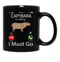 Capybara Is Calling I Must Go Black Coffee Mug, Gift Coffee Mug - Black