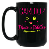 Cardio I Have A Toddler Funny Gift For Moms Black Coffee Mug, Gift Coffee Mug