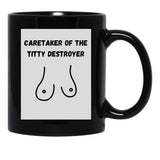 Caretaker Of The Titty Destroyer Black Coffee Mug, Gift Coffee Mug - Black