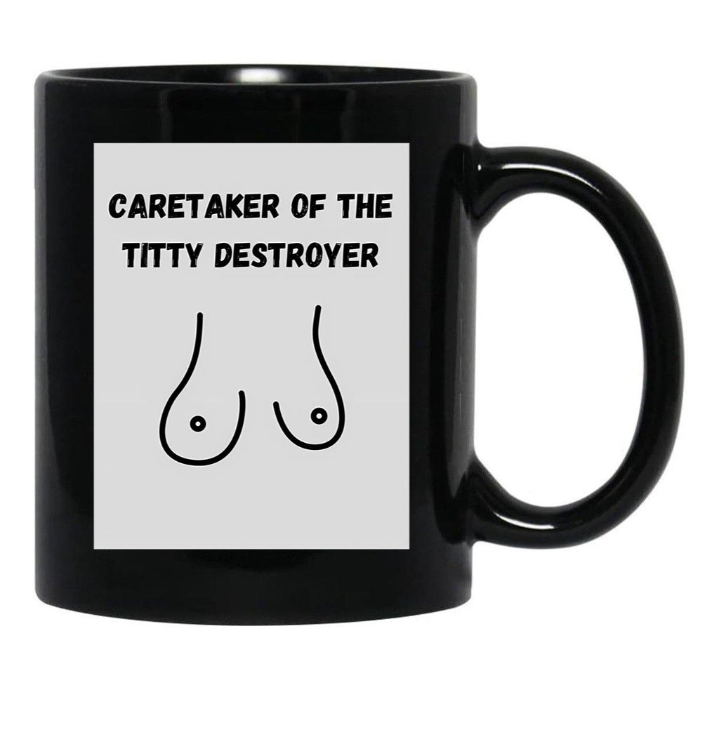 Caretaker Of The Titty Destroyer Black Coffee Mug, Gift Coffee Mug - Black