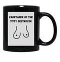 Caretaker Of The Titty Destroyer Black Coffee Mug, Gift Coffee Mug - Black
