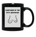 Caretaker Of The Titty Destroyer Black Coffee Mug, Gift Coffee Mug - Black
