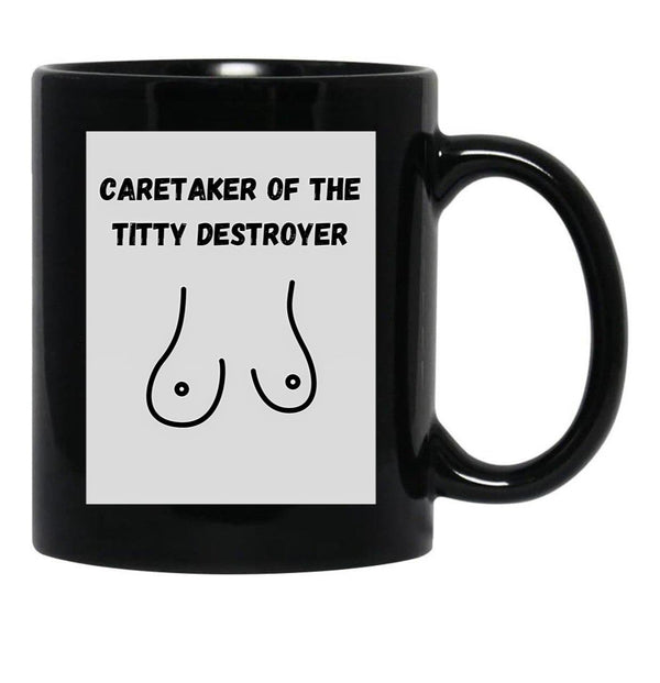 Caretaker Of The Titty Destroyer Black Coffee Mug, Gift Coffee Mug - Black
