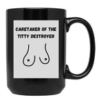 Caretaker Of The Titty Destroyer Black Coffee Mug, Gift Coffee Mug
