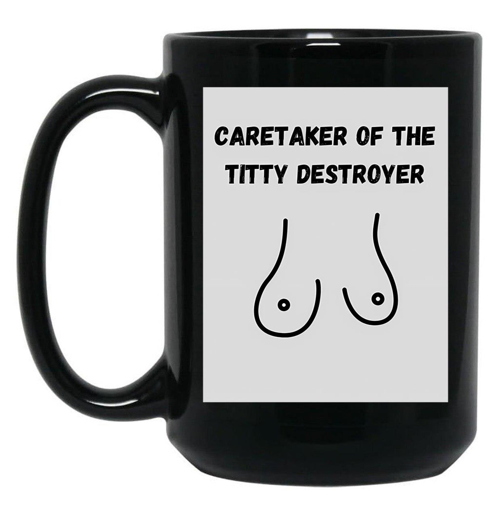 Caretaker Of The Titty Destroyer Black Coffee Mug, Gift Coffee Mug