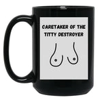 Caretaker Of The Titty Destroyer Black Coffee Mug, Gift Coffee Mug