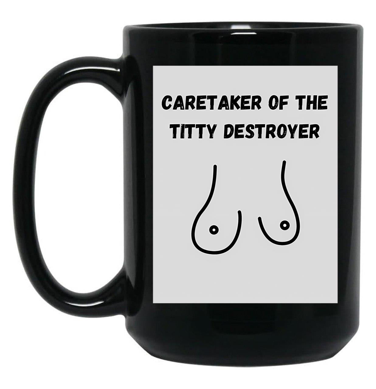 Caretaker Of The Titty Destroyer Black Coffee Mug, Gift Coffee Mug