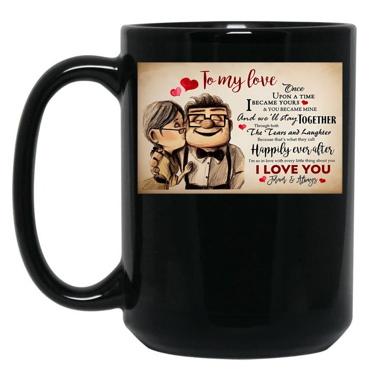 Carl And Ellie To My Love Once Upon A Time I Became Yours Black Coffee Mug