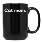 Cat Mom Funny Mothers Gift Black Coffee Mug, Gift Coffee Mug