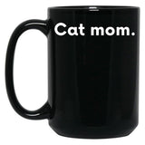 Cat Mom Funny Mothers Gift Black Coffee Mug, Gift Coffee Mug