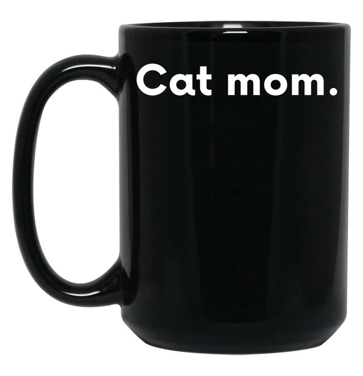 Cat Mom Funny Mothers Gift Black Coffee Mug, Gift Coffee Mug