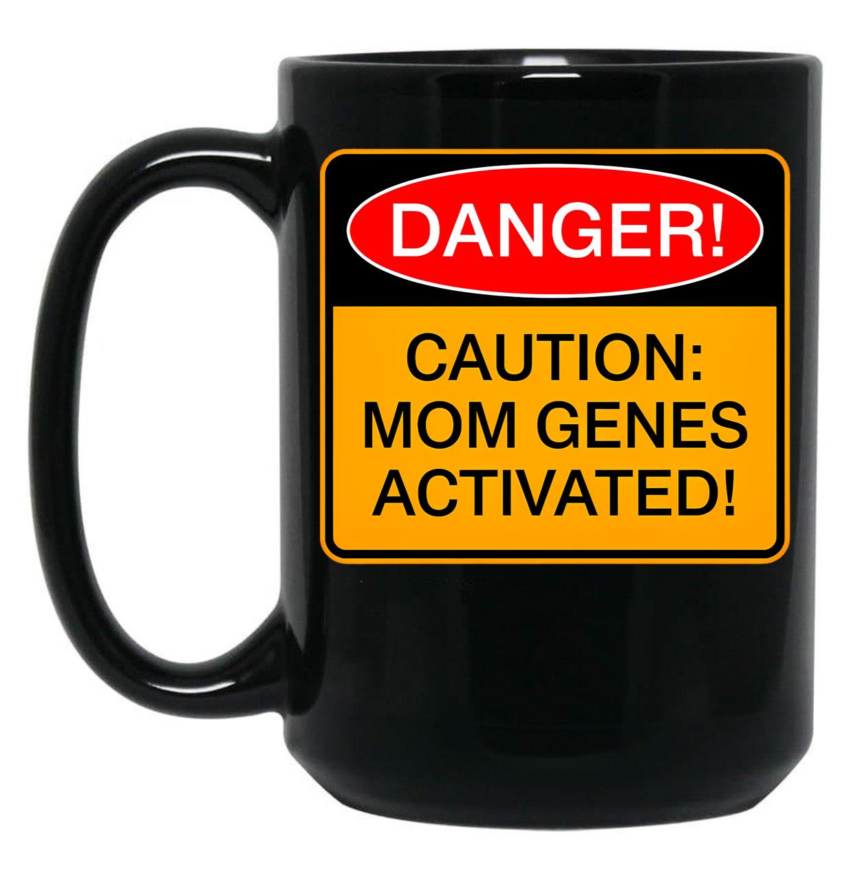 Caution Mom Genes Activated Humorous Warning Mom Joke Black Coffee Mug, Gift Coffee Mug