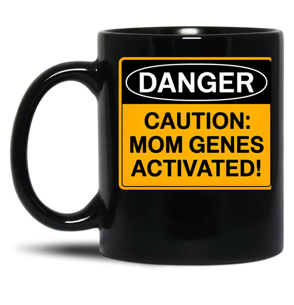 Caution Mom Genes Activated Warning Sign For Mom Black Coffee Mug, Gift Coffee Mug - Black