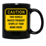 Caution This Vehicle Makes Frequent Stops At Your Moms House Black Coffee Mug, Gift Coffee Mug - Black
