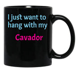 Cavador I Just Want To Hang With My Cavador Black Coffee Mug, Gift Coffee Mug - Black
