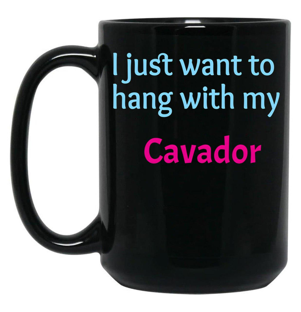 Cavador I Just Want To Hang With My Cavador Black Coffee Mug, Gift Coffee Mug