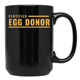Certified Egg Donor Black Coffee Mug, Gift Coffee Mug