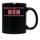 Certified Mom Black Coffee Mug, Gift Coffee Mug - Black