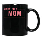Certified Mom Black Coffee Mug, Gift Coffee Mug - Black
