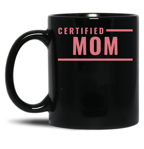 Certified Mom Black Coffee Mug, Gift Coffee Mug - Black
