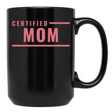 Certified Mom Black Coffee Mug, Gift Coffee Mug