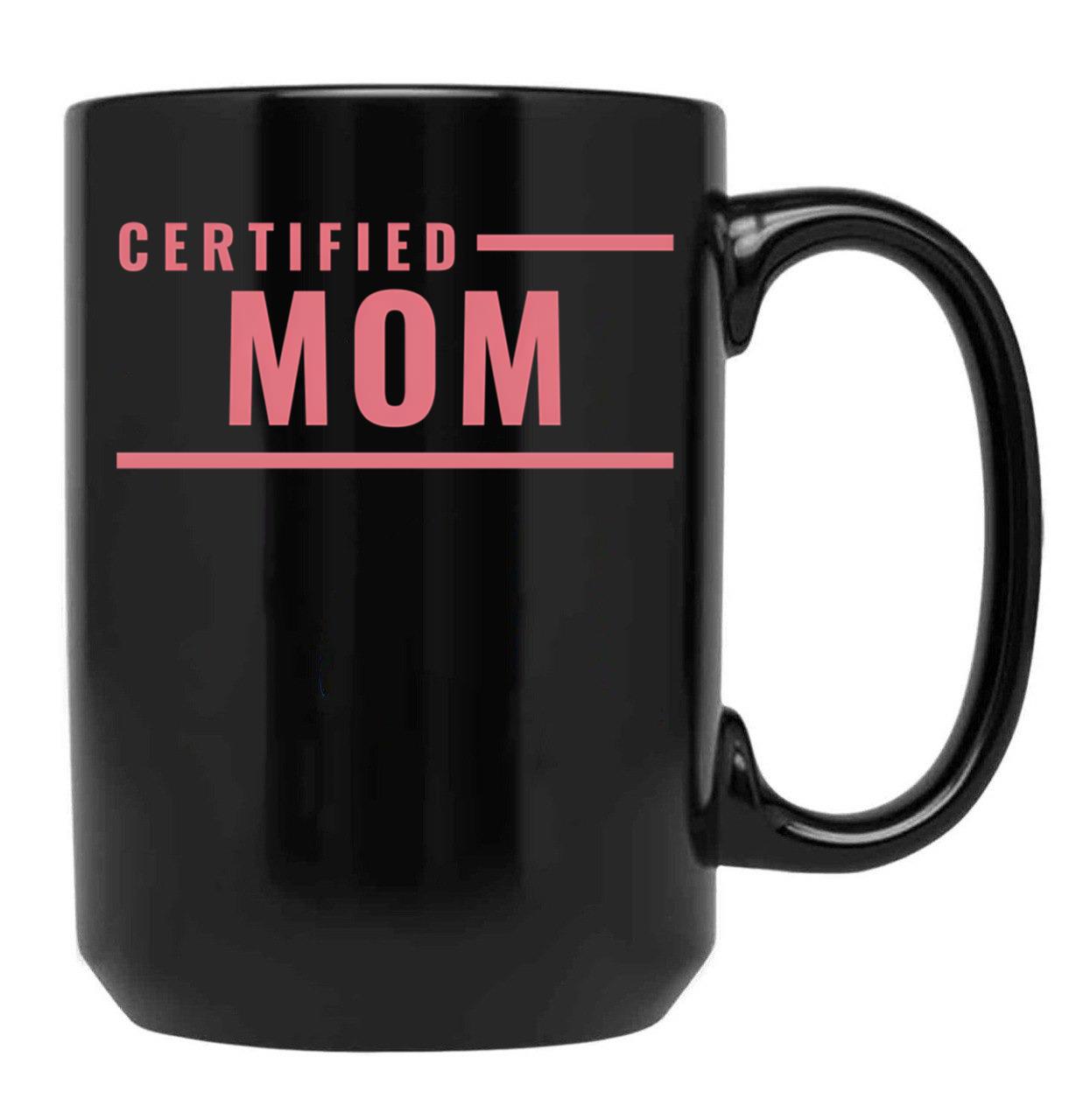 Certified Mom Black Coffee Mug, Gift Coffee Mug