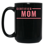 Certified Mom Black Coffee Mug, Gift Coffee Mug