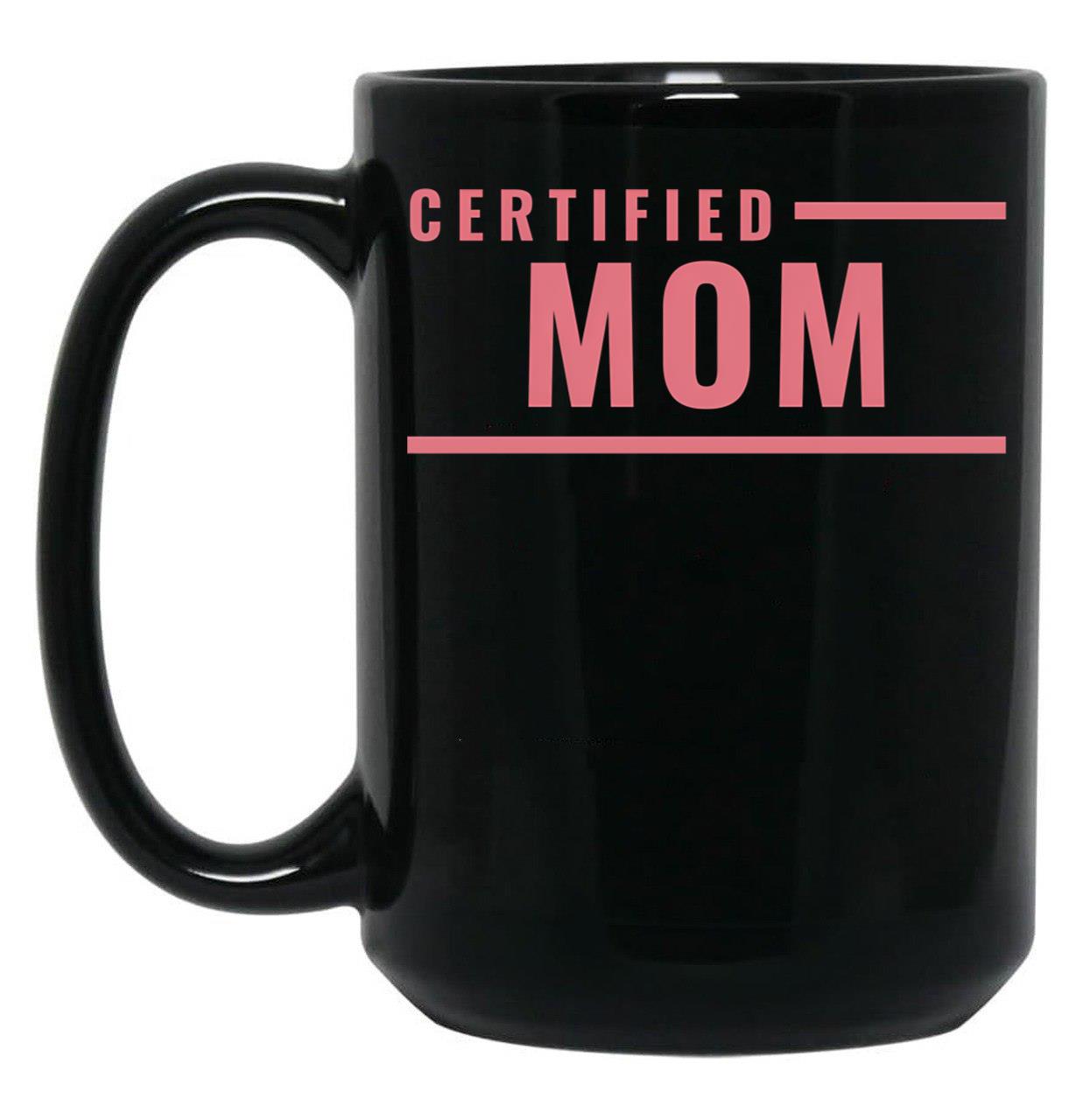 Certified Mom Black Coffee Mug, Gift Coffee Mug