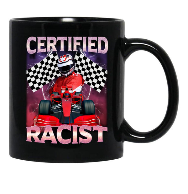 Certified Racist Funny Racing Meme Black Coffee Mug, Gift Coffee Mug - Black