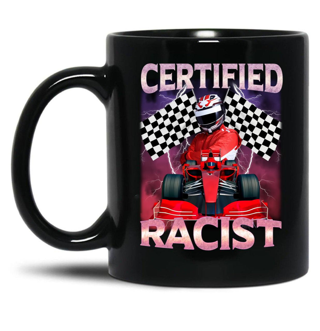 Certified Racist Funny Racing Meme Black Coffee Mug, Gift Coffee Mug