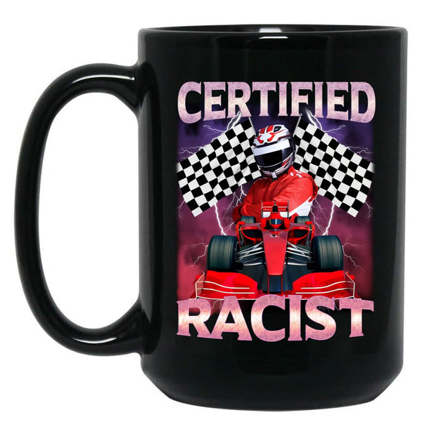 Certified Racist Funny Racing Meme Black Coffee Mug, Gift Coffee Mug - Black