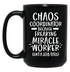 Chaos Coordinator Because Freaking Miracle Worker Isn'T A Job Title Black Coffee Mug, Gift Coffee Mug