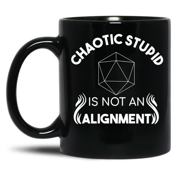 Chaotic Stupid Is Not An Alignment Black Coffee Mug, Gift Coffee Mug - Black