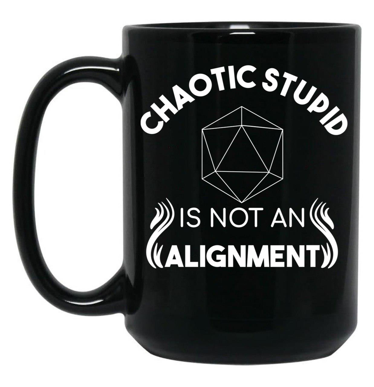 Chaotic Stupid Is Not An Alignment Black Coffee Mug, Gift Coffee Mug