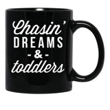 Chasin Dreams And Toddlers Black Coffee Mug, Gift Coffee Mug - Black