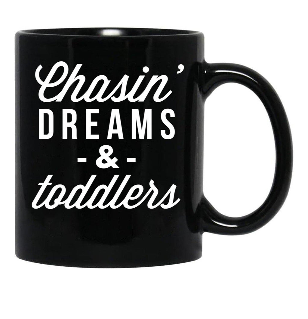 Chasin Dreams And Toddlers Black Coffee Mug, Gift Coffee Mug - Black