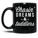 Chasin Dreams And Toddlers Black Coffee Mug, Gift Coffee Mug - Black