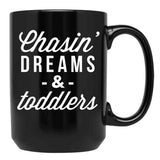 Chasin Dreams And Toddlers Black Coffee Mug, Gift Coffee Mug
