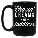 Chasin Dreams And Toddlers Black Coffee Mug, Gift Coffee Mug
