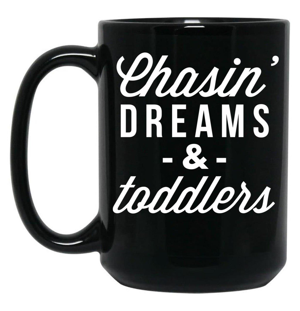 Chasin Dreams And Toddlers Black Coffee Mug, Gift Coffee Mug