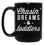 Chasin Dreams And Toddlers Black Coffee Mug, Gift Coffee Mug