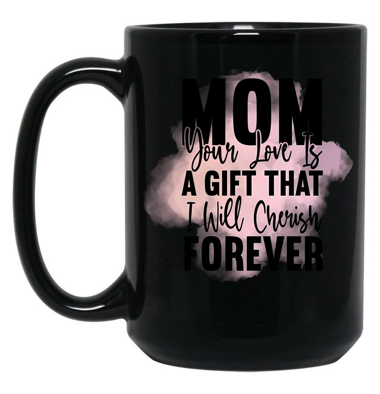 Cherish Forever Mugt-Shirt Black Coffee Mug, Gift Coffee Mug