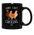 Chickens Sorry Can'T Bye Black Coffee Mug, Gift Coffee Mug - Black
