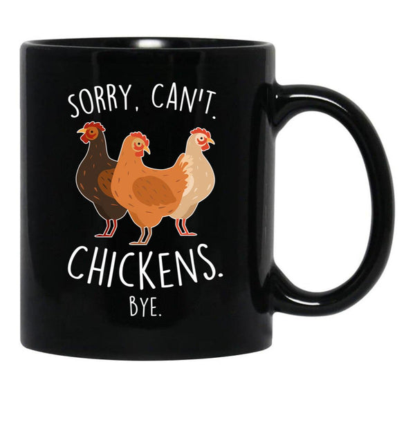 Chickens Sorry Can'T Bye Black Coffee Mug, Gift Coffee Mug - Black