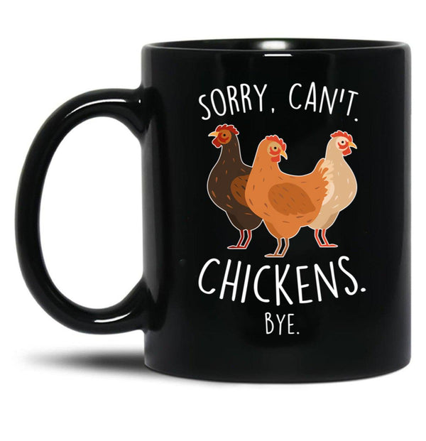 Chickens Sorry Can'T Bye Black Coffee Mug, Gift Coffee Mug - Black