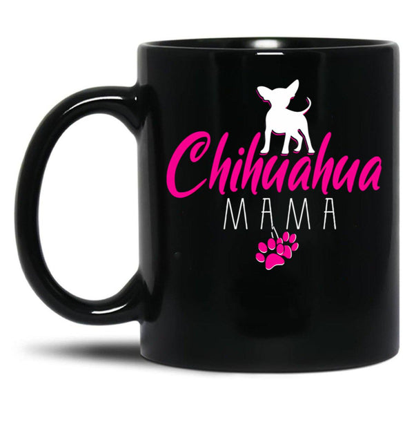 Chihuahua Mama Funny Chihuahua Mom Gift Black Coffee Mug, Gift Coffee Mug - Black