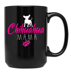 Chihuahua Mama Funny Chihuahua Mom Gift Black Coffee Mug, Gift Coffee Mug
